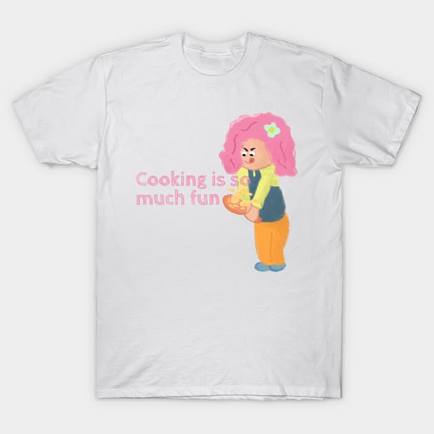 Cooking is so much fun T-Shirt by fandriasiswara